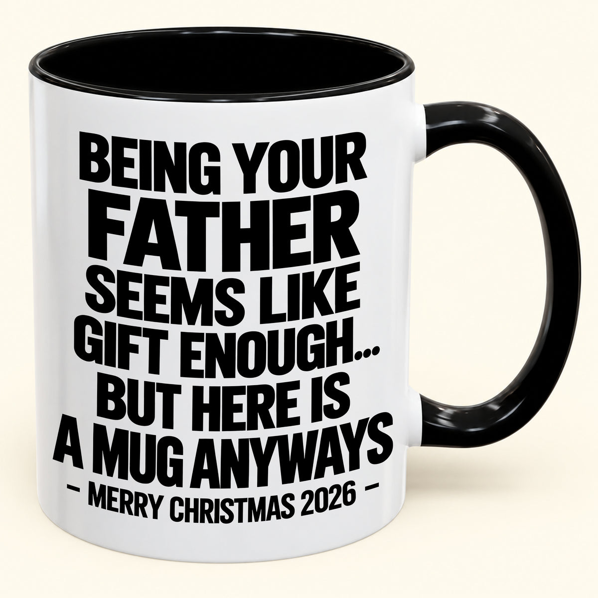 Being Your Father Seems Like Gift Enough - Funny Christmas 2026 - Gift Accent Coffee Mug (SKU2610-481)