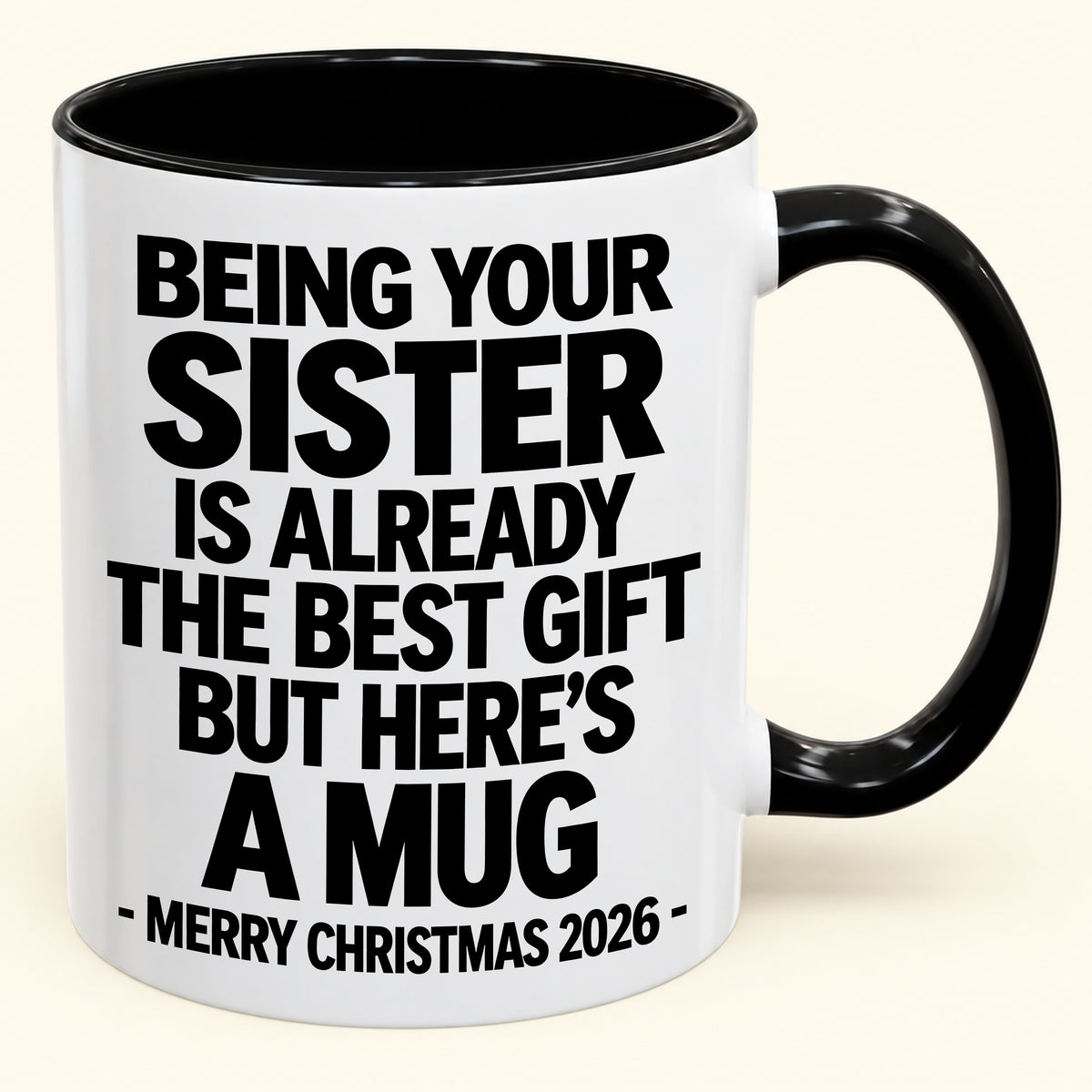 Being Your Sister Is Already The Best Gift - Funny Christmas 2026 - Gift Accent Coffee Mug (SKU2610-951)