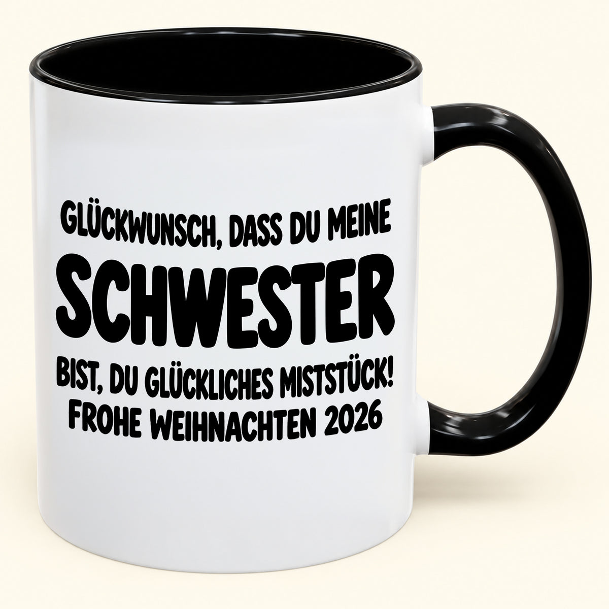 GLÜCKWUNSCH, DASS DU MEINE SCHWESTER BIST, DU GLÜCKLICHES MISTSTÜCK! - Lustige Weihnachten 2026 - Zweifarbige Kaffeetasse als Geschenk MUGDEU (SKU2610-778)