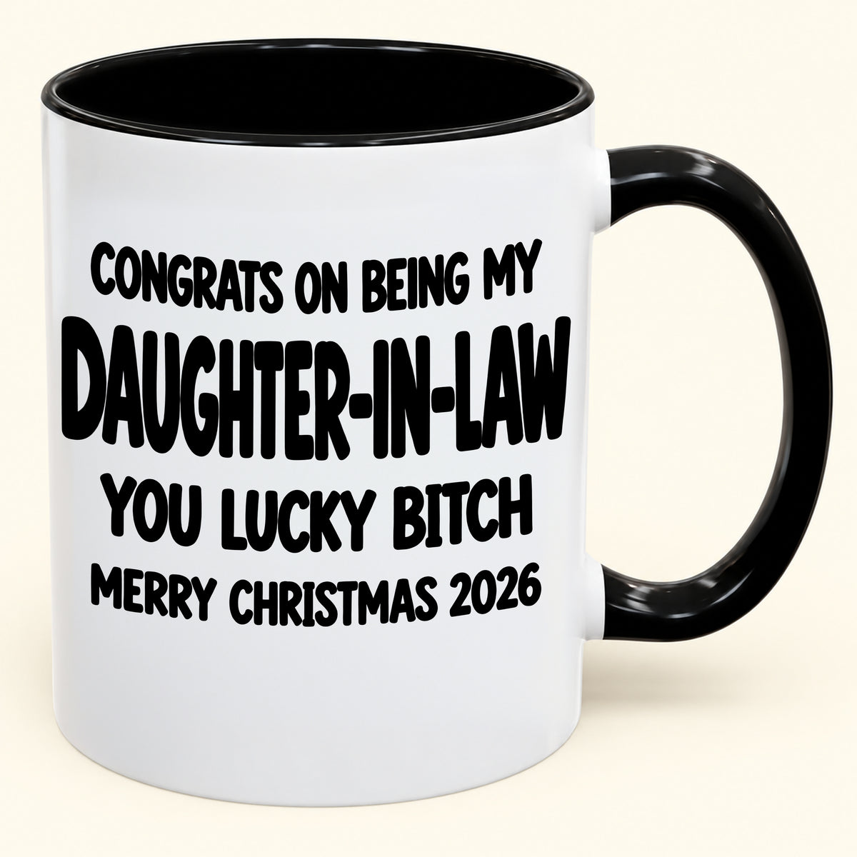 CONGRATS ON BEING MY DAUGHTER-IN-LAW YOU LUCKY BITCH - Funny Christmas 2026 - Gift Accent Coffee Mug (SKU2610-683)