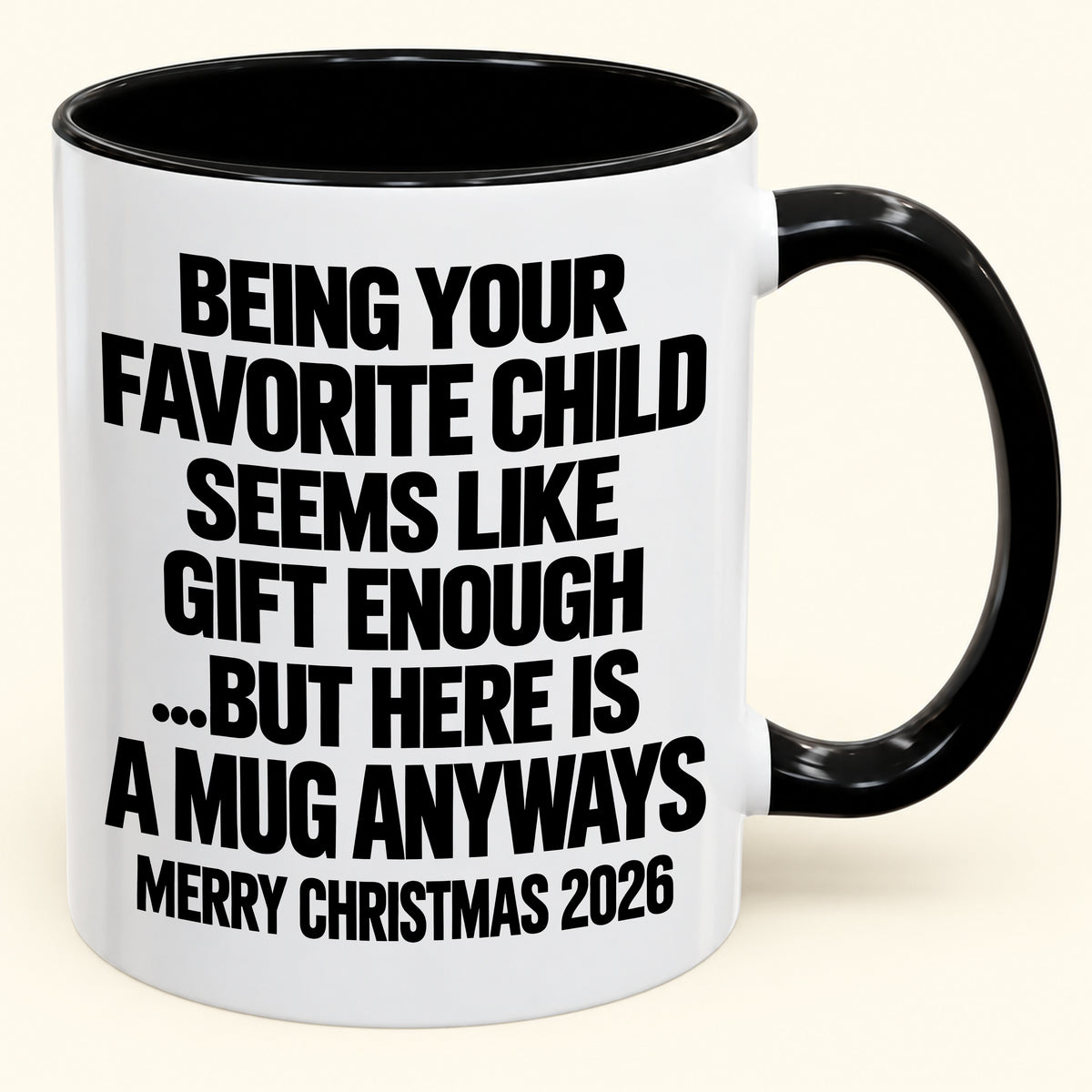 Being Your Favorite Child Seems Like Gift Enough - Funny Christmas 2026 - Gift Accent Coffee Mug (SKU2610-463)
