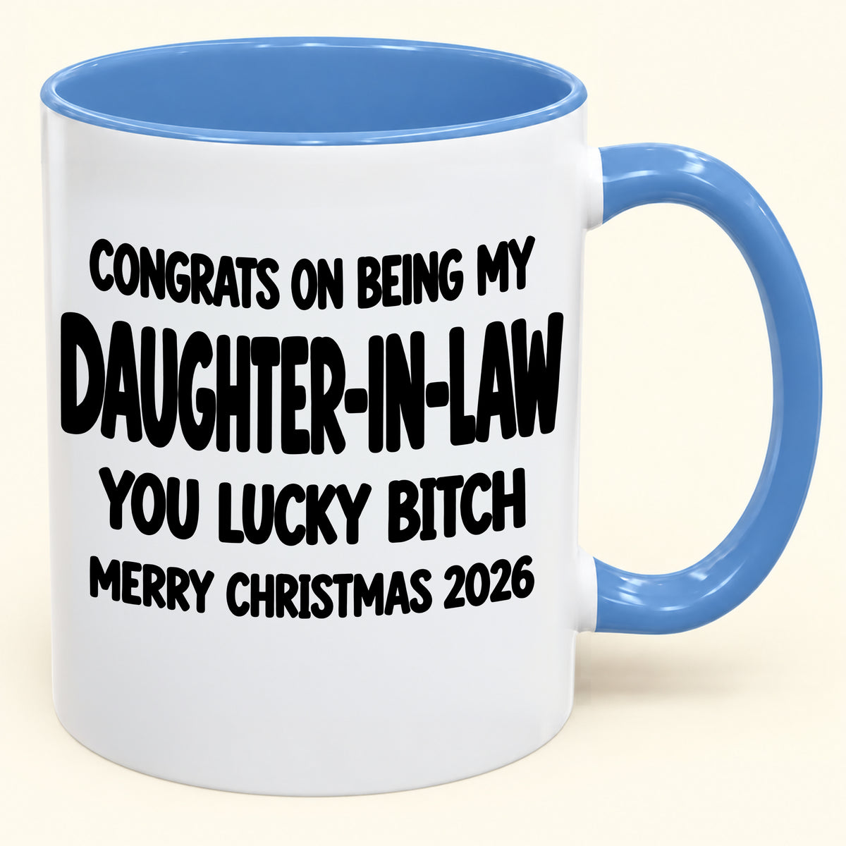 CONGRATS ON BEING MY DAUGHTER-IN-LAW YOU LUCKY BITCH - Funny Christmas 2026 - Gift Accent Coffee Mug (SKU2610-683)