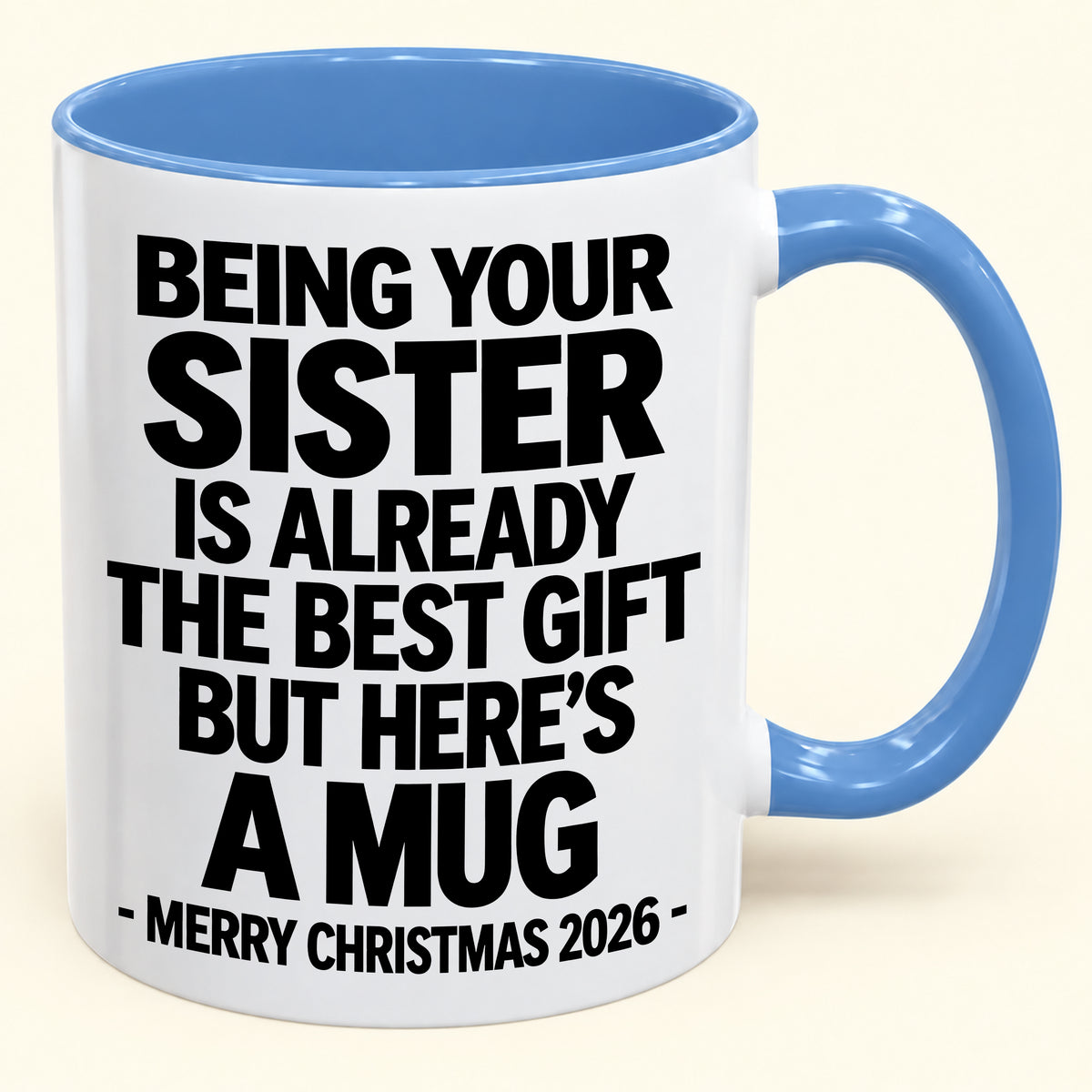 Being Your Sister Is Already The Best Gift - Funny Christmas 2026 - Gift Accent Coffee Mug (SKU2610-951)