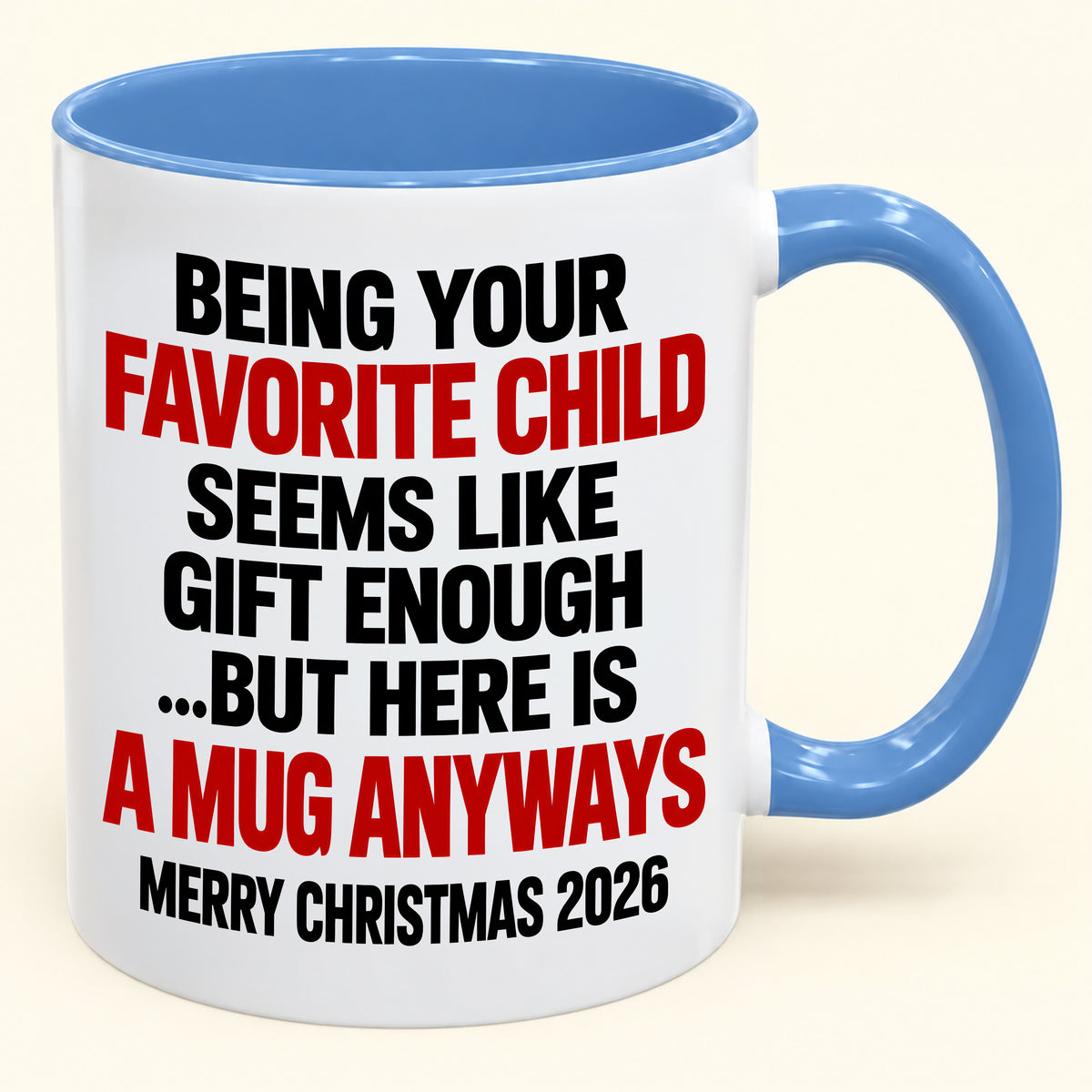 Being Your Favorite Child Seems Like Gift Enough - Funny Christmas 2026 - Gift Accent Coffee Mug (SKU2610-396)