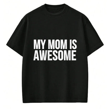 Gift for Mom Shirt, Funny Mom Unisex T-Shirt/Hoodie/Sweatshirt HLT00 - My Mom Is Awesome Premium T-Shirt