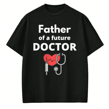 Best Doctor Shirt, Funny Doctor UnisexT-Shirt/Hoodie/Sweatshirt HLT00 - Proud Father of a Future Doctor Dad T-Shirt