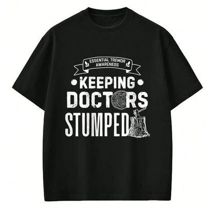 Best Doctor Shirt, Funny Doctor UnisexT-Shirt/Hoodie/Sweatshirt HLT00 - Keeping Doctors Stumped Essential Tremor T-Shirt