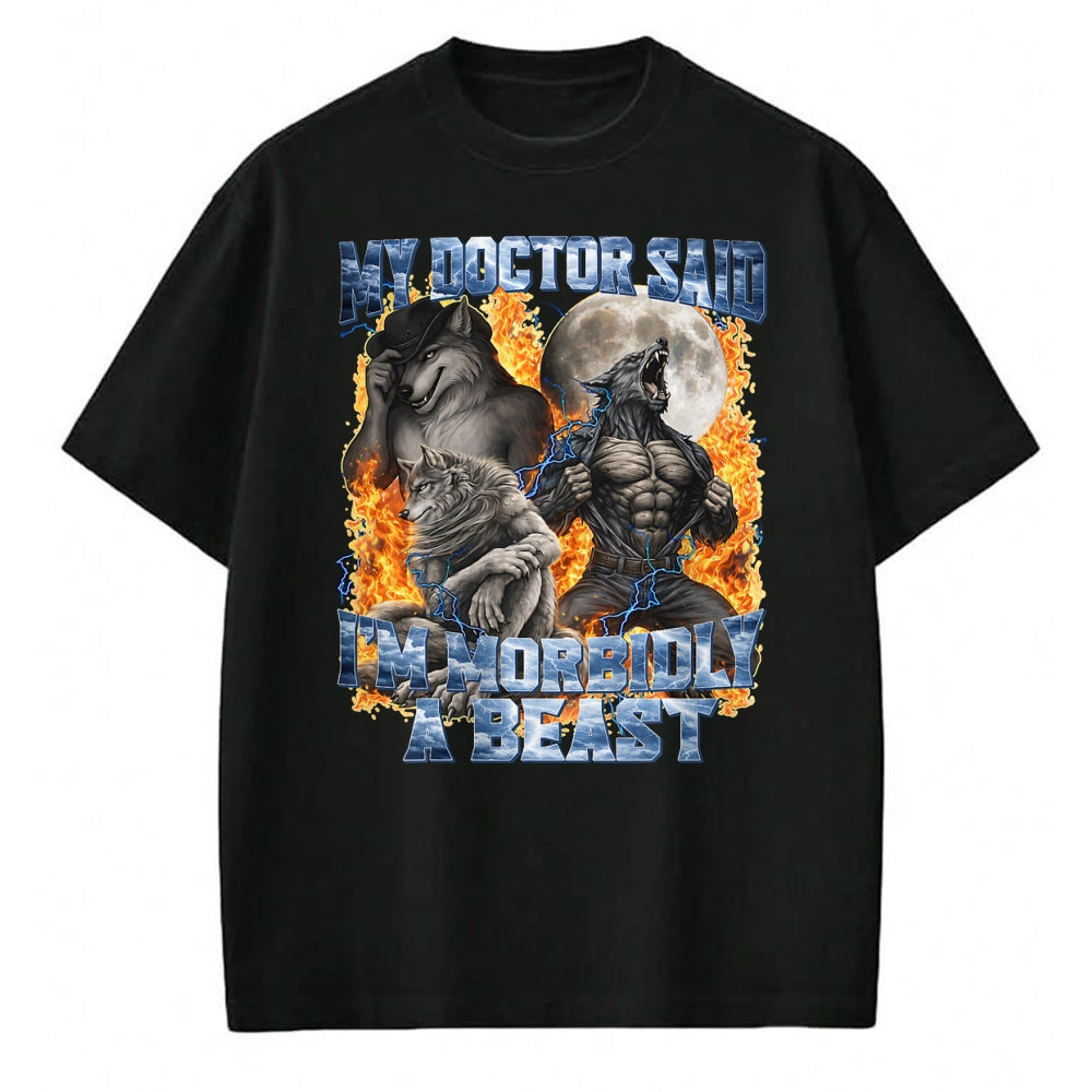 Best Doctor Shirt, Funny Doctor UnisexT-Shirt/Hoodie/Sweatshirt HLT00 - My Doctor Said I'm Morbidly A Beast Cool Funny Werewolf Meme T-Shirt