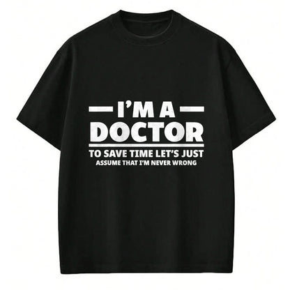 Best Doctor Shirt, Funny Doctor UnisexT-Shirt/Hoodie/Sweatshirt HLT00 - I'm A Doctor Never Wrong Funny Docor Medical Student T-Shirt