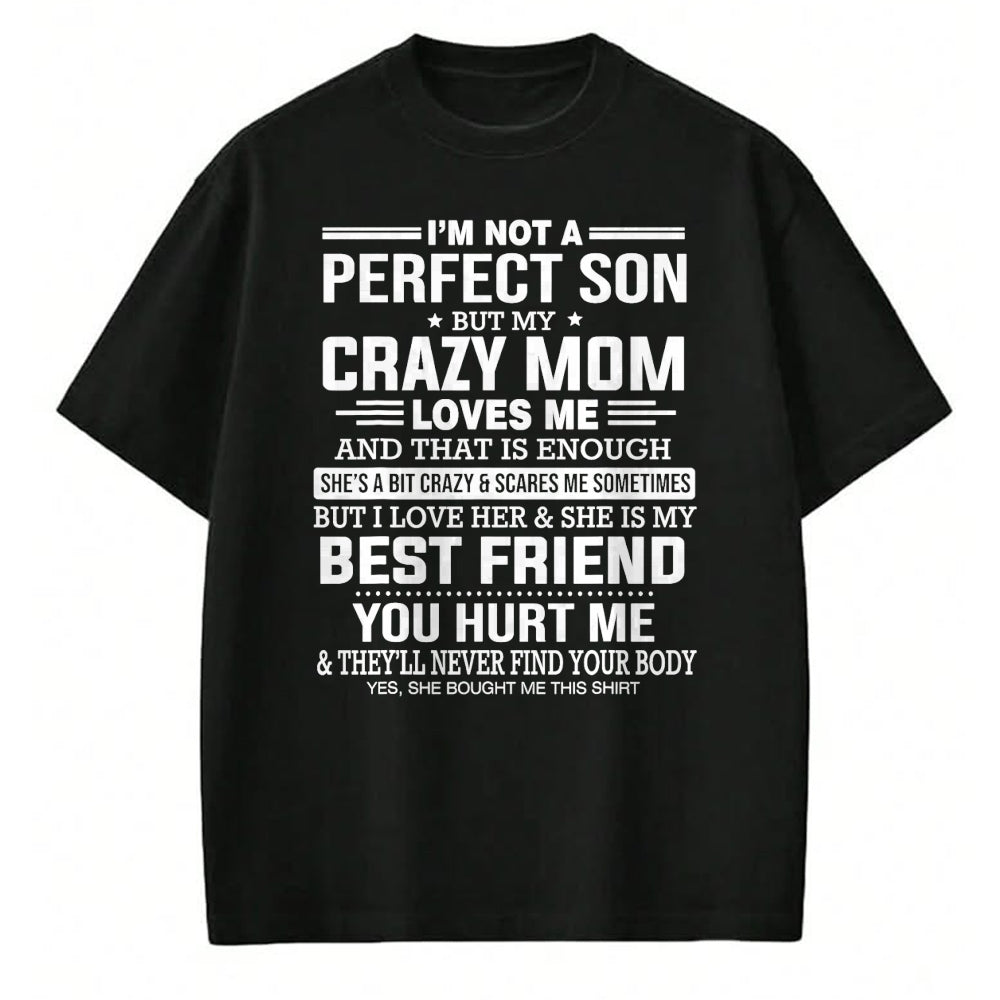 Gift for Mom Shirt, Funny Mom Unisex T-Shirt/Hoodie/Sweatshirt HLT00 - I'm Not A Perfect Son But My Crazy Mom Loves Me Mothers Day T-Shirt