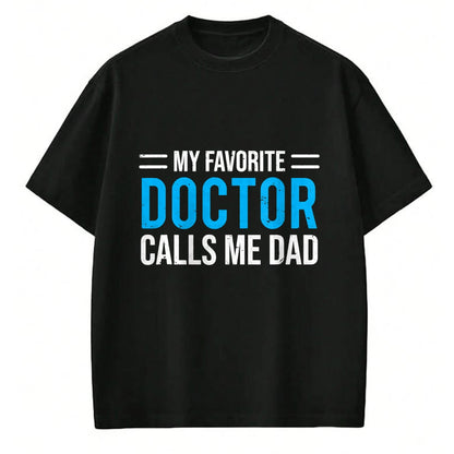 Best Doctor Shirt, Funny Doctor UnisexT-Shirt/Hoodie/Sweatshirt HLT00 - My Favorite Doctor Calls Me Dad Cute Father T-Shirt