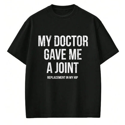 Best Doctor Shirt, Funny Doctor UnisexT-Shirt/Hoodie/Sweatshirt HLT00 - Doctor Gave Me A Joint - Hip Replacement Surgery Gag Gift T-Shirt
