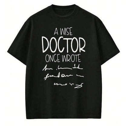 Best Doctor Shirt, Funny Doctor UnisexT-Shirt/Hoodie/Sweatshirt HLT00 - A Wise Doctor Once Wrote Funny Medical Doctor Handwriting T-Shirt