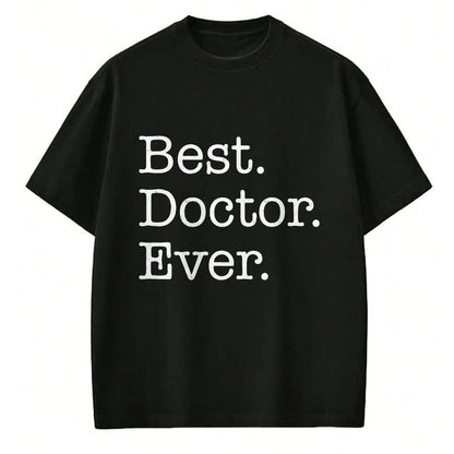 Best Doctor Shirt, Funny Doctor UnisexT-Shirt/Hoodie/Sweatshirt HLT00 - Best Doctor Ever T-Shirt T-Shirt