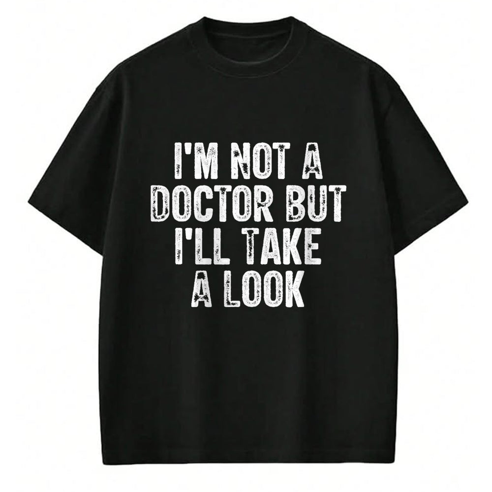 Best Doctor Shirt, Funny Doctor UnisexT-Shirt/Hoodie/Sweatshirt HLT00 - I'm Not A Doctor But I'll Take A Look T-Shirt