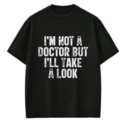 Best Doctor Shirt, Funny Doctor UnisexT-Shirt/Hoodie/Sweatshirt HLT00 - I'm Not A Doctor But I'll Take A Look T-Shirt