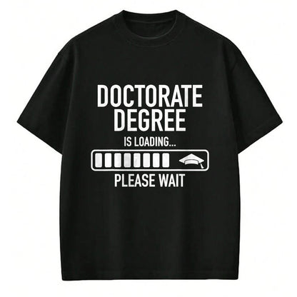 Best Doctor Shirt, Funny Doctor UnisexT-Shirt/Hoodie/Sweatshirt HLT00 - Doctorate Degree Is Loading Please Wait Doctorate Graduate T-Shirt