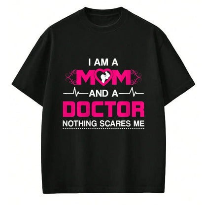 Best Doctor Shirt, Funny Doctor UnisexT-Shirt/Hoodie/Sweatshirt HLT00 - I Am A Mom and A Doctor Nothing Scares Me - Best Doctor T-Shirt
