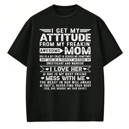 Gift for Mom Shirt, Funny Mom Unisex T-Shirt/Hoodie/Sweatshirt HLT00 - I Get My Attitude From My Freaking Awesome Mom For Men Women T-Shirt
