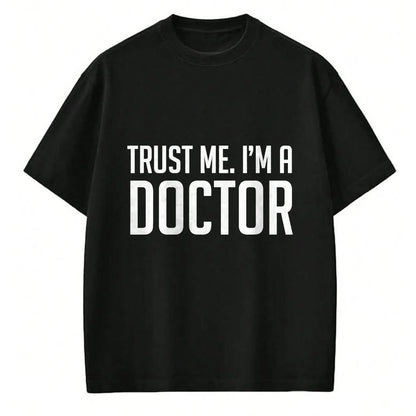 Best Doctor Shirt, Funny Doctor UnisexT-Shirt/Hoodie/Sweatshirt HLT00 - Trust Me I'm A Doctor Shirt T-Shirt, Men, Black, 3X-Large