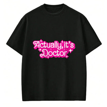 Best Doctor Shirt, Funny Doctor UnisexT-Shirt/Hoodie/Sweatshirt HLT00 - Actually, It's Doctor Funny Design T-Shirt