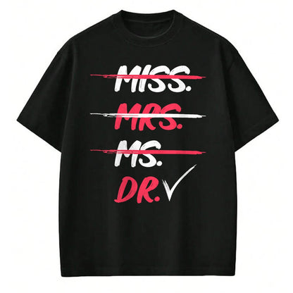 Best Doctor Shirt, Funny Doctor UnisexT-Shirt/Hoodie/Sweatshirt HLT00 - Miss Mrs Ms Dr Doctorate Graduation Gift T-Shirt