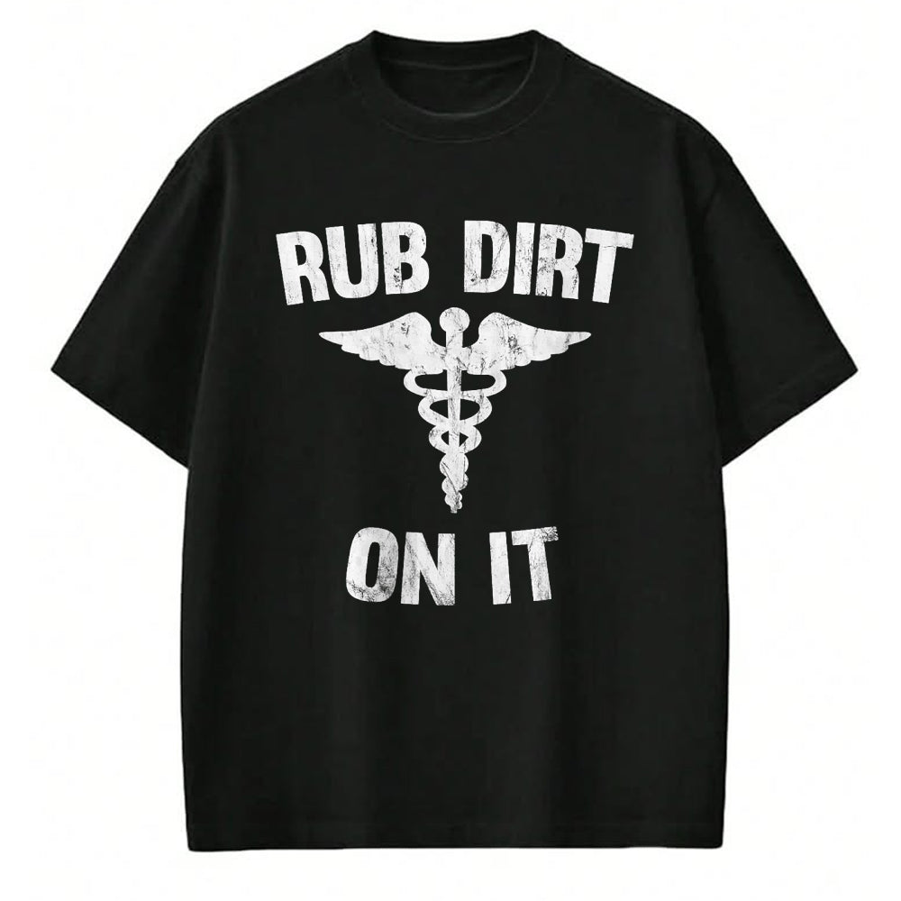 Best Doctor Shirt, Funny Doctor UnisexT-Shirt/Hoodie/Sweatshirt HLT00 - Rub Dirt On It Funny Medical T-Shirt T-Shirt