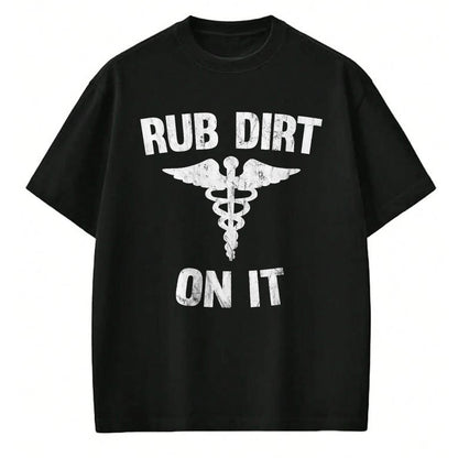 Best Doctor Shirt, Funny Doctor UnisexT-Shirt/Hoodie/Sweatshirt HLT00 - Rub Dirt On It Funny Medical T-Shirt T-Shirt