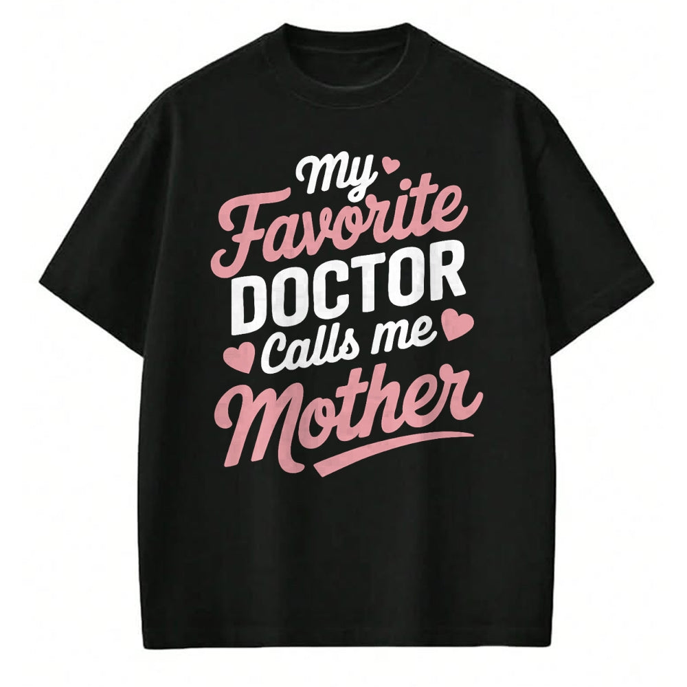 Best Doctor Shirt, Funny Doctor UnisexT-Shirt/Hoodie/Sweatshirt HLT00 - My Favorite Doctor Calls Me Mother T-Shirt
