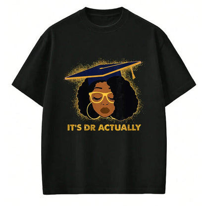 Best Doctor Shirt, Funny Doctor UnisexT-Shirt/Hoodie/Sweatshirt HLT00 - Its Doctor Actually Graduation Healthcare Afro Black Women T-Shirt