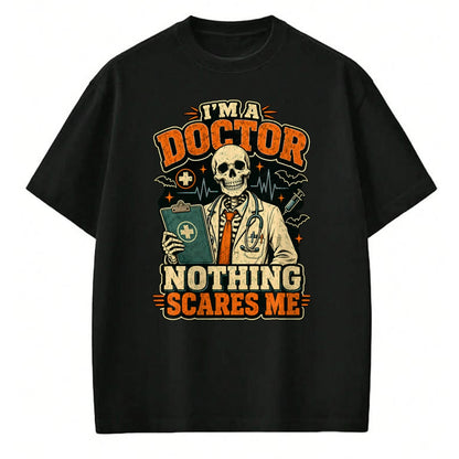 Best Doctor Shirt, Funny Doctor UnisexT-Shirt/Hoodie/Sweatshirt HLT00 - I'm a Doctor Nothing Scares Me Funny Skeleton Halloween T-Shirt