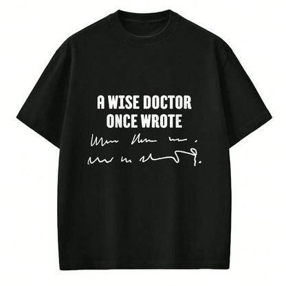 Best Doctor Shirt, Funny Doctor UnisexT-Shirt/Hoodie/Sweatshirt HLT00 - A Wise Doctor Once Wrote Medical Doctor Handwriting T-Shirt