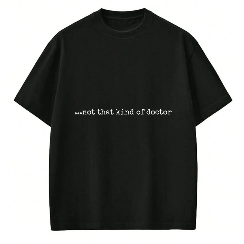 Best Doctor Shirt, Funny Doctor UnisexT-Shirt/Hoodie/Sweatshirt HLT00 - Funny PhD T-Shirt - ...not That Kind of Doctor T-Shirt