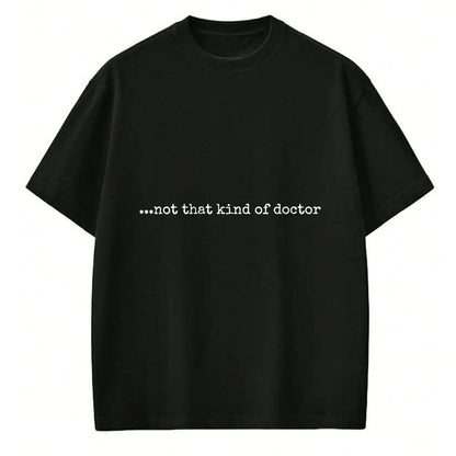 Best Doctor Shirt, Funny Doctor UnisexT-Shirt/Hoodie/Sweatshirt HLT00 - Funny PhD T-Shirt - ...not That Kind of Doctor T-Shirt