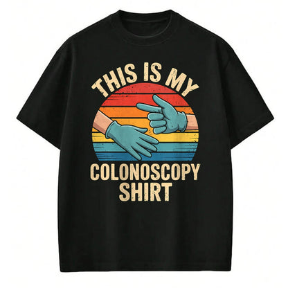 Best Doctor Shirt, Funny Doctor UnisexT-Shirt/Hoodie/Sweatshirt HLT00 - This Is My Colonoscopy Shirt Colorectal Specialist GI Doctor T-Shirt