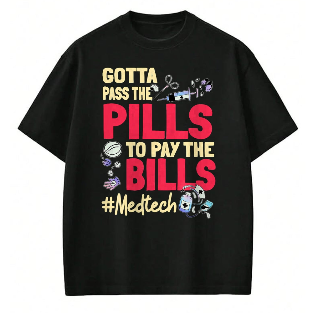 Best Doctor Shirt, Funny Doctor UnisexT-Shirt/Hoodie/Sweatshirt HLT00 - Gotta Pass The Pills To Pay The Bill Med Tech T-Shirt
