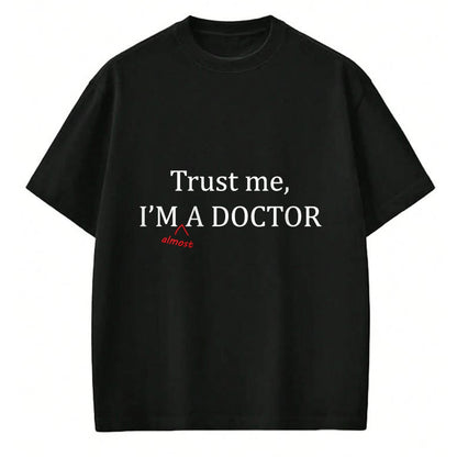 Best Doctor Shirt, Funny Doctor UnisexT-Shirt/Hoodie/Sweatshirt HLT00 - Trust me I'm Almost a Doctor - Funny PRE MED Student Gift  T-Shirt