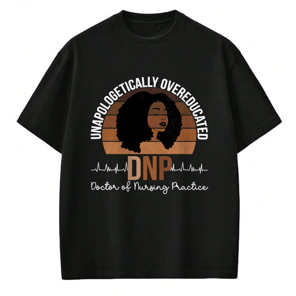 Best Doctor Shirt, Funny Doctor UnisexT-Shirt/Hoodie/Sweatshirt HLT00 - Proud Black DNP Appreciation Doctor of Nursing Practice T-Shirt