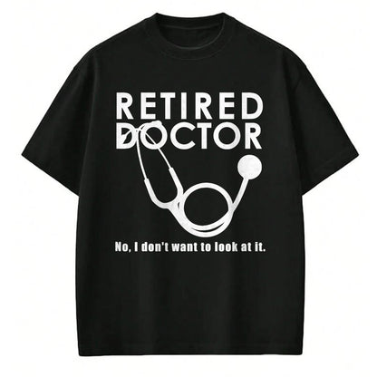 Best Doctor Shirt, Funny Doctor UnisexT-Shirt/Hoodie/Sweatshirt HLT00 - Funny Retired Doctor I Don’t Want To Look At It T-Shirt