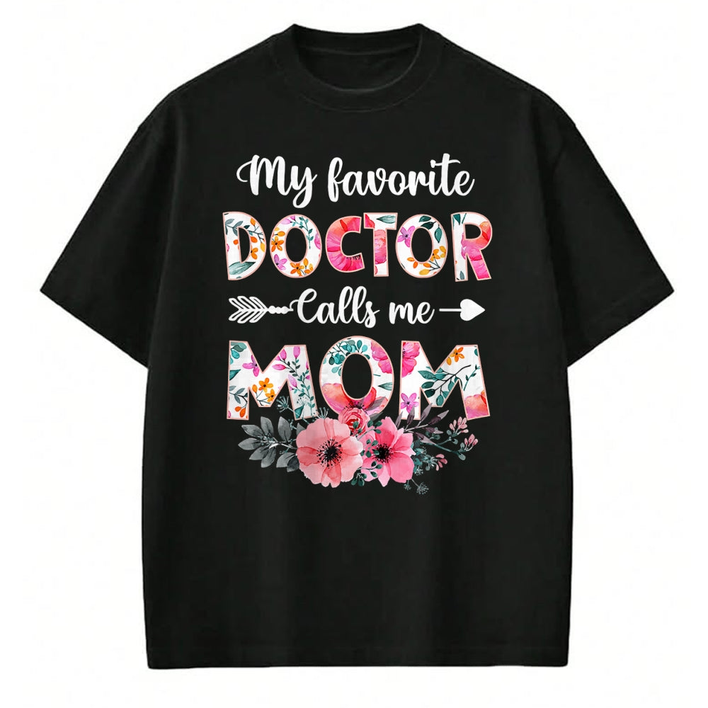 Best Doctor Shirt, Funny Doctor UnisexT-Shirt/Hoodie/Sweatshirt HLT00 - My Favorite Doctor Calls Me Mom Shirt Doctor Mom Mothers Day T-Shirt