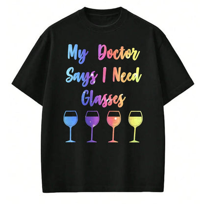Best Doctor Shirt, Funny Doctor UnisexT-Shirt/Hoodie/Sweatshirt HLT00 - My Doctor Says I Need Glasses Funny Wine Lover T-Shirt