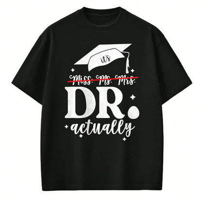 Best Doctor Shirt, Funny Doctor UnisexT-Shirt/Hoodie/Sweatshirt HLT00 - It’s Miss Ms Mrs Dr actually Doctor actually Dr appreciation T-Shirt