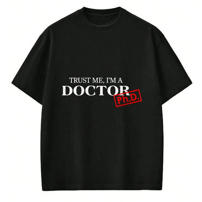 Best Doctor Shirt, Funny Doctor UnisexT-Shirt/Hoodie/Sweatshirt HLT00 - Trust me I'm a Doctor PhD Shirts for Women and Men T-Shirt