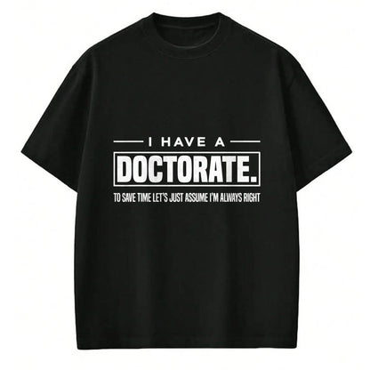 Best Doctor Shirt, Funny Doctor UnisexT-Shirt/Hoodie/Sweatshirt HLT00 - I Have A Doctorate Funny Doctoral Degree Graduation PhD T-Shirt Small