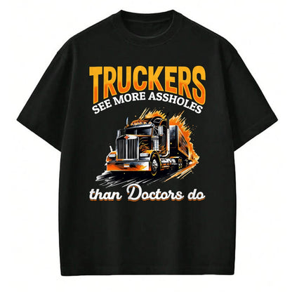 Best Doctor Shirt, Funny Doctor UnisexT-Shirt/Hoodie/Sweatshirt HLT00 - Trucker Truck - Truckers see more assholes than Doctors do T-Shirt