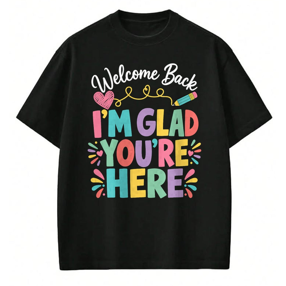 Best Student Shirt, Funny Back To School UnisexT-Shirt/Hoodie/Sweatshirt HLT00 - Welcome Back I_m Glad You_re Here Back to School Teacher T-Shirt (1)
