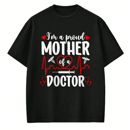 Best Doctor Shirt, Funny Doctor UnisexT-Shirt/Hoodie/Sweatshirt HLT00 - I'm A Proud Mother of A Doctor Mom Doctor Mama T-Shirt