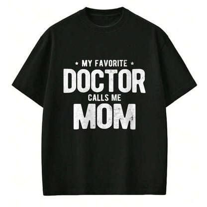 Best Doctor Shirt, Funny Doctor UnisexT-Shirt/Hoodie/Sweatshirt HLT00 - My Favorite Doctor Calls Me Mom PhD T-Shirt