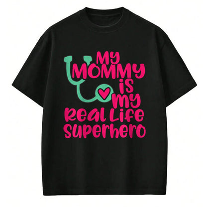 Best Doctor Shirt, Funny Doctor UnisexT-Shirt/Hoodie/Sweatshirt HLT00 - Cute My Mommy is a Real Life Superhero Nurse or Doctor T-Shirt