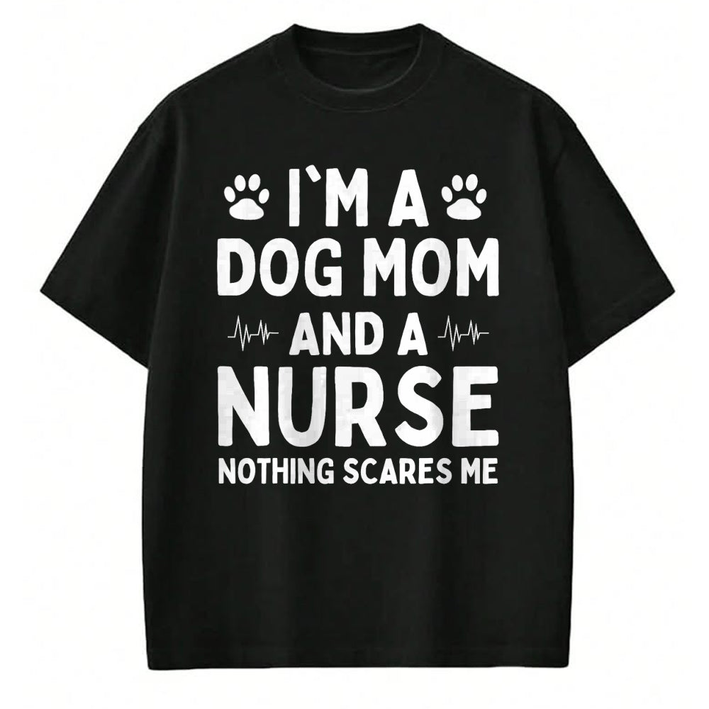 Funny Nurse Shirt, Nurse Unisex T-Shirt/Hoodie/Sweatshirt HLT00 - I'm a Dog Mom And a Nurse Nothing Scares Me T-Shirt